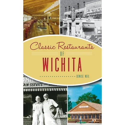 Classic Restaurants of Wichita - Hardcover