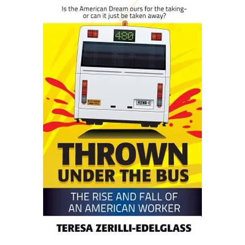 Thrown Under the Bus: The Rise and Fall of an American Worker - Paperback