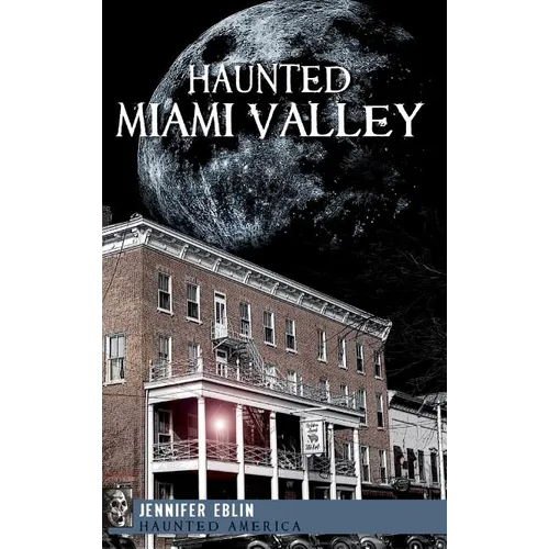 Haunted Miami Valley - Hardcover