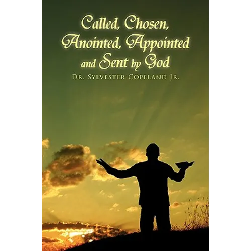 Called, Chosen, Anointed, Appointed and Sent by God - Paperback