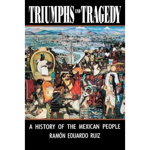 Triumphs and Tragedy: A History of the Mexican People - Paperback