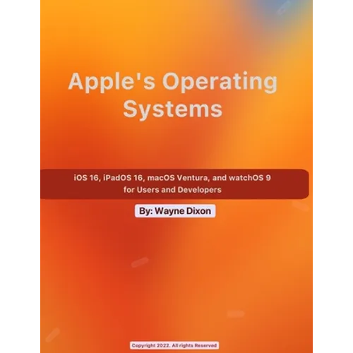 iOS 16, iPadOS 16, macOS Ventura, and watchOS 9 for Users and Developers - Paperback