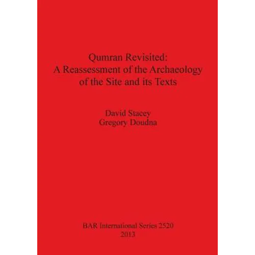 Qumran Revisited: A Reassessment of the Archaeology of the Site and its Texts - Paperback