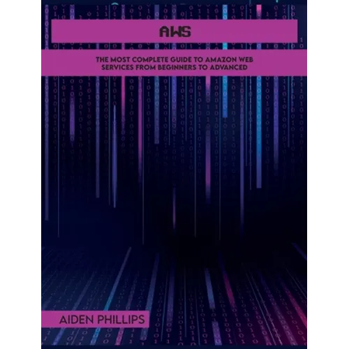 Aws: The Most Complete Guide to Amazon Web Services from Beginners to Advanced - Hardcover