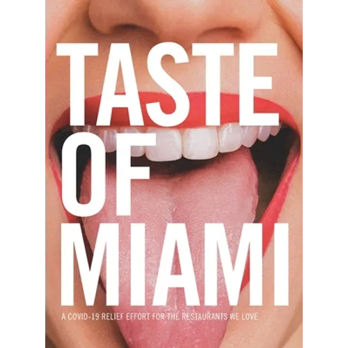 Taste of Miami: A COVID-19 Relief Effort for the Restaurants We Love - Hardcover