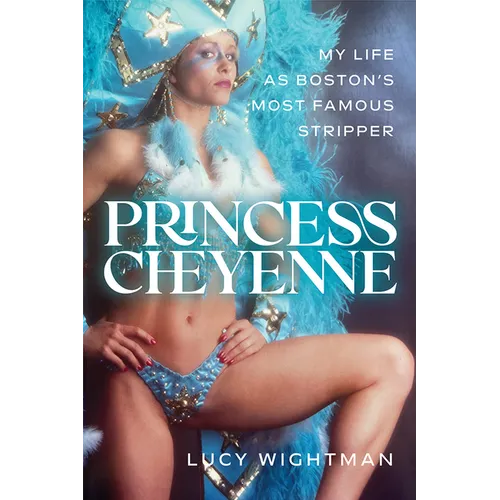 Princess Cheyenne: My Life as Boston's Most Famous Stripper - Hardcover