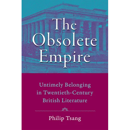 Obsolete Empire: Untimely Belonging in Twentieth-Century British Literature - Paperback