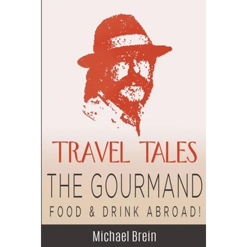 Travel Tales: The Gourmand -- Food & Drink Abroad! - Paperback