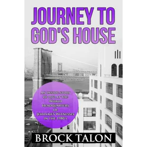 Journey to God's House: An inside story of life at the World Headquarters of Jehovah's Witnesses in the 1980s - Paperback