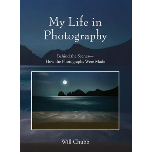 My Life in Photography: Behind the Scenes - How the Photographs Were Made - Hardcover