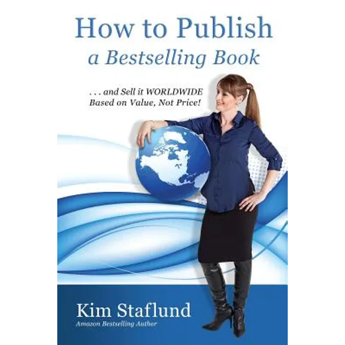 How to Publish a Bestselling Book ... and Sell It Worldwide Based on Value, Not Price! - Paperback