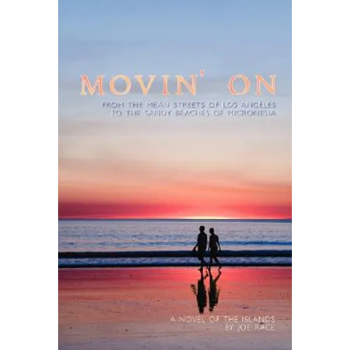 Movin' on: From the Mean Streets of Los Angeles to the Sandy Beaches of Micronesia - Paperback