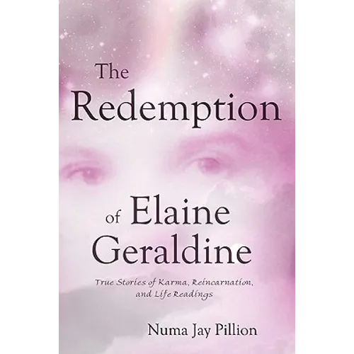 The Redemption of Elaine Geraldine: True Stories of Karma, Reincarnation, and Life Readings - Paperback