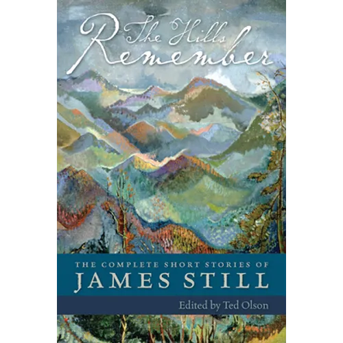 The Hills Remember: The Complete Short Stories of James Still - Paperback