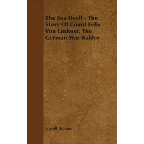 The Sea Devil - The Story Of Count Felix Von Luckner, The German War Raider - Paperback