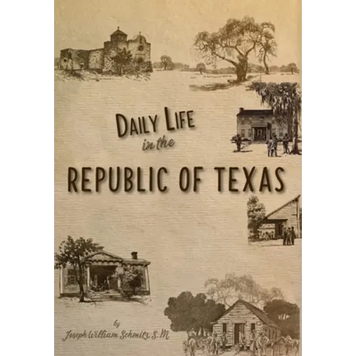 Daily Life in the Republic of Texas - Hardcover
