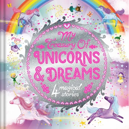 My Treasury of Unicorns & Dreams: 4 Magical Stories - Hardcover