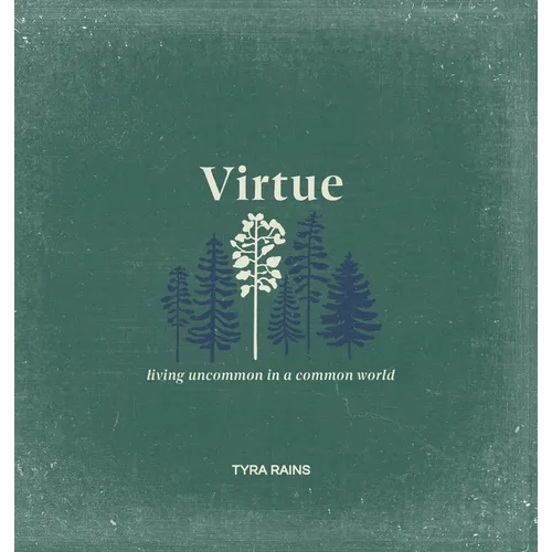 Virtue: Living Uncommon in a Common World - Hardcover