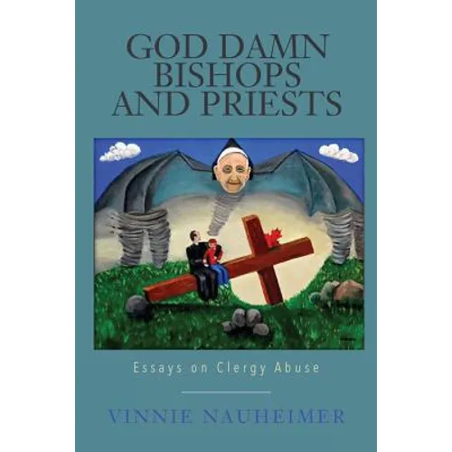 God Damn Bishops and Priests: Essays on Clergy Abuse - Paperback