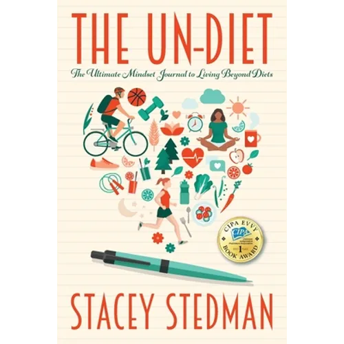 The Un-Diet: The Ultimate Mindset Journal to Living Beyond Diets - Paperback