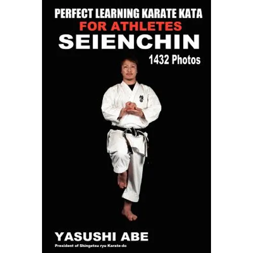 Perfect Learning Karate Kata For Athletes: Seienchin: To the best of my knowledge, this is the first book to focus only on karate "kata" illustrated w - Paperback
