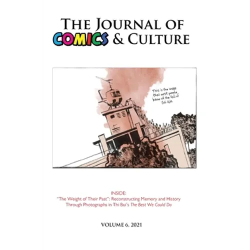 The Journal of Comics and Culture Volume 6: Reconstructing Memory and History Through Photographs - Paperback