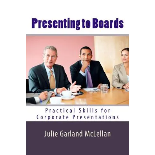 Presenting to Boards: Practical Skills for Corporate Presentations - Paperback