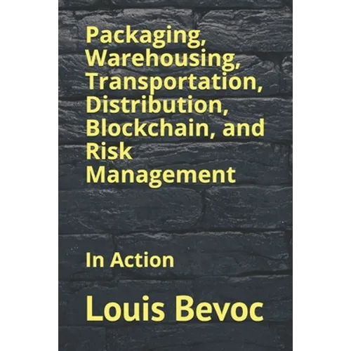 Packaging, Warehousing, Transportation, Distribution, Blockchain, and Risk Management: In Action - Paperback