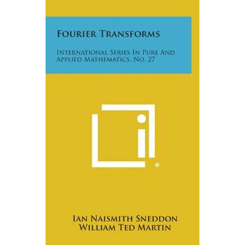 Fourier Transforms: International Series in Pure and Applied Mathematics, No. 27 - Hardcover