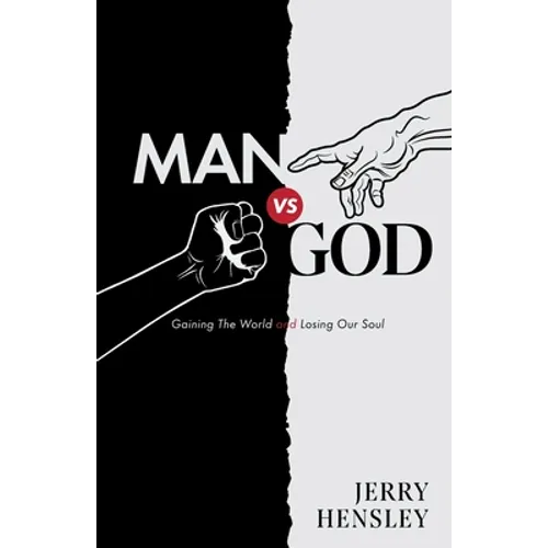 Man vs. God: Gaining The World and Losing Our Soul - Paperback