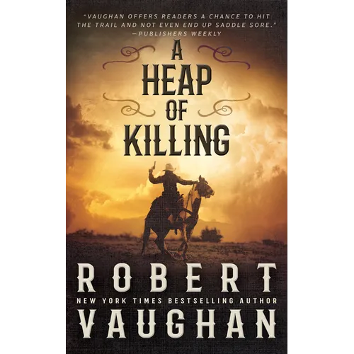 A Heap of Killing: A Classic Western Adventure - Paperback