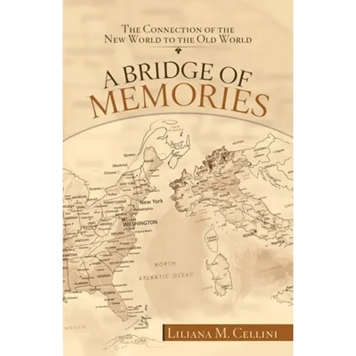 A Bridge of Memories: The Connection of the New World to the Old World - Paperback