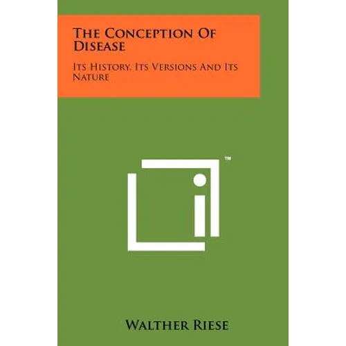 The Conception Of Disease: Its History, Its Versions And Its Nature - Paperback