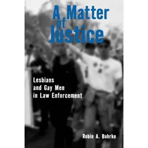 A Matter of Justice: Lesbians and Gay Men in Law Enforcement - Paperback