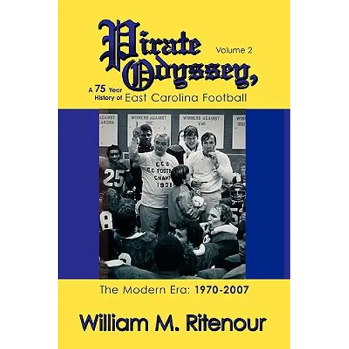 Pirate Odyssey, A 75 Year History of East Carolina Football Volume 2: The Modern Era: 1970-2007 - Paperback