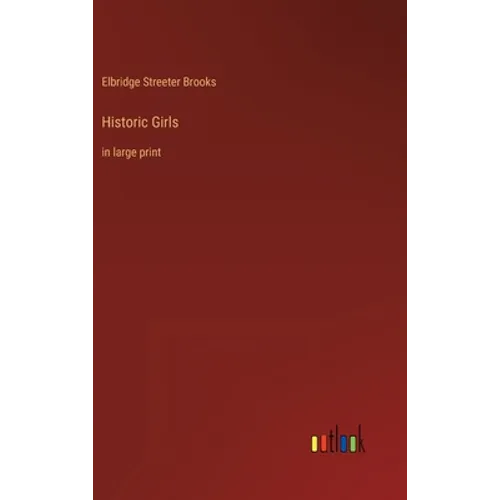 Historic Girls: in large print - Hardcover