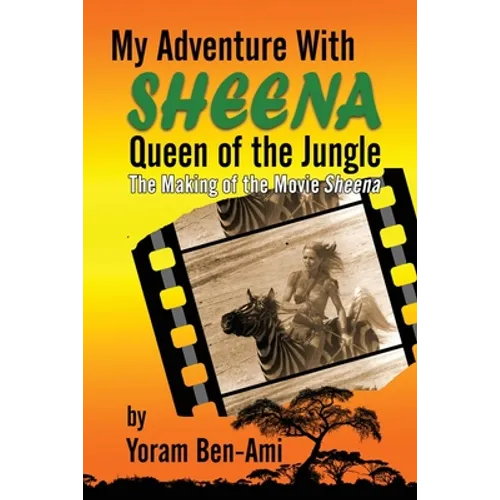 My Adventure With Sheena, Queen of the Jungle: The Making of the Movie Sheena - Paperback