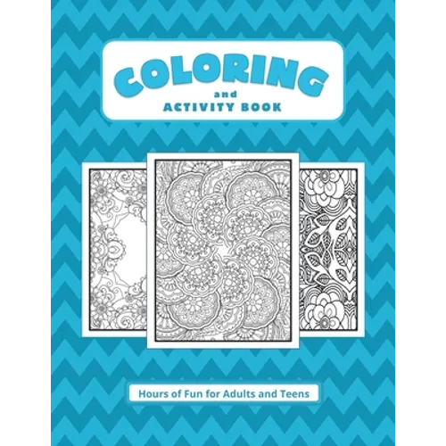 Coloring and Activity Book: Hours of Fun for Adults and Teens - Paperback