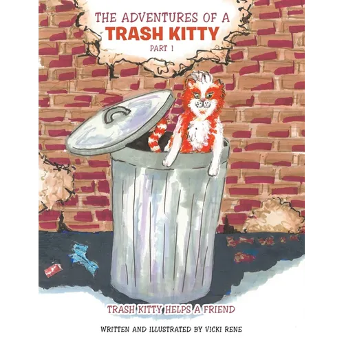 The Adventures of a Trash Kitty: Trash Kitty Helps a Friend Part 1 - Paperback