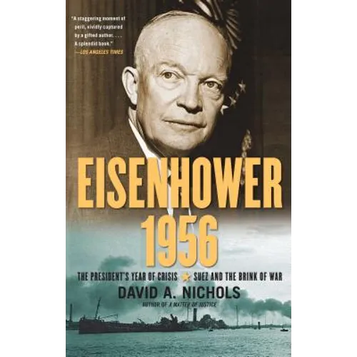 Eisenhower 1956: The President's Year of Crisis--Suez and the Brink of War - Paperback