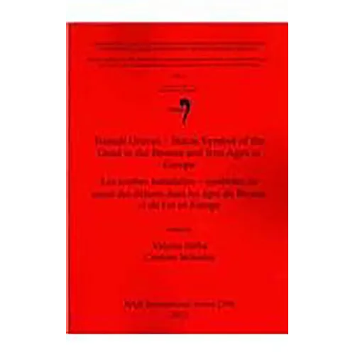 Tumuli Graves - Status Symbol of the Dead in the Bronze and Iron Ages in Europe: Les tombes tumulaires - symboles du statut des défunts dans les âges - Paperback