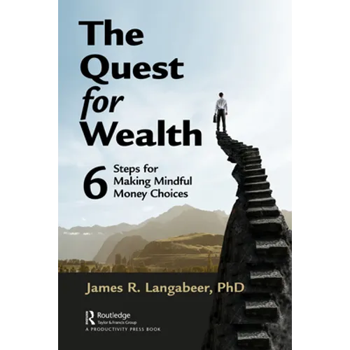 The Quest for Wealth: 6 Steps for Making Mindful Money Choices - Paperback