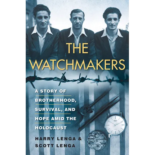 The Watchmakers: A Powerful Ww2 Story of Brotherhood, Survival, and Hope Amid the Holocaust - Hardcover
