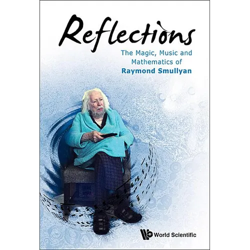 Reflections: The Magic, Music and Mathematics of Raymond Smullyan - Hardcover