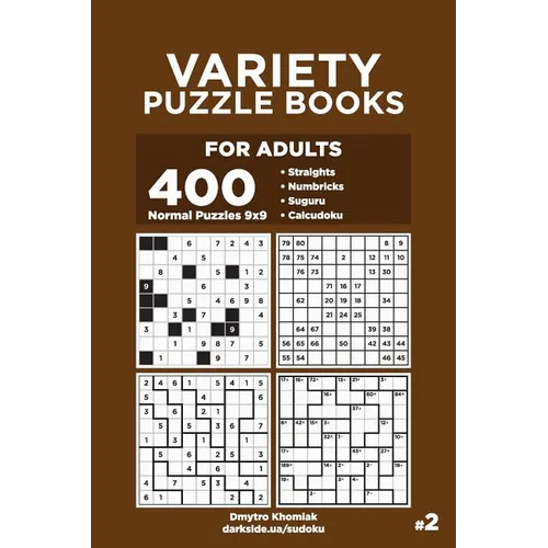 Variety Puzzle Books for Adults - 400 Normal Puzzles 9x9: Straights, Numbricks, Suguru, Calcudoku (Volume 2) - Paperback