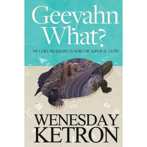 Geeyahn What? My Guillain-Barre' Syndrome Survival Story - Paperback