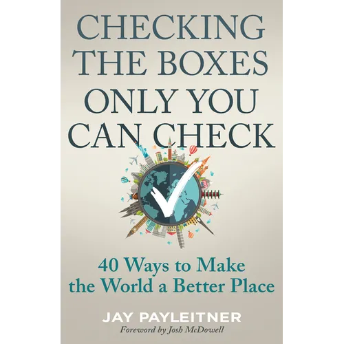 Checking the Boxes Only You Can Check: 40 Ways to Make the World a Better Place - Paperback