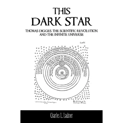 This Dark Star: Thomas Digges, the Scientific Revolution, and the Infinite Universe - Paperback