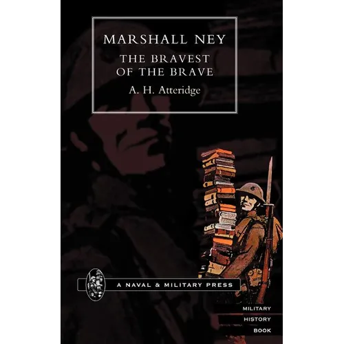 Marshal Ney: The Bravest of the Brave - Paperback
