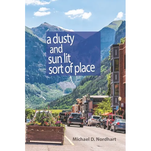 A Dusty and Sun Lit Sort of Place - Paperback